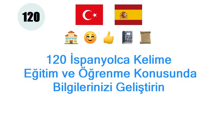 120 İspanyolca Kelime: Eğitim ve Öğrenme Konusunda Bilgilerinizi Geliştirin